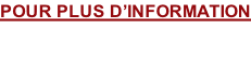 POUR PLUS D’INFORMATION