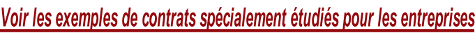 Voir les exemples de contrats spécialement étudiés pour les entreprises